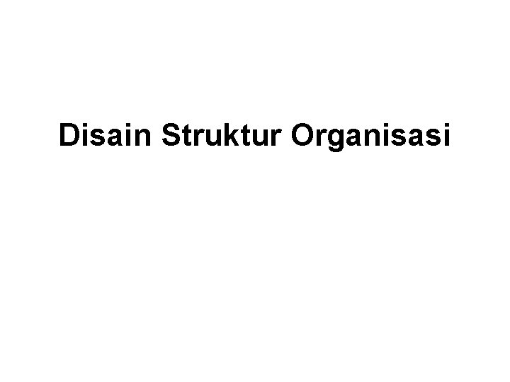 Disain Struktur Organisasi 