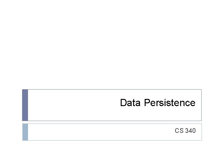 Data Persistence CS 340 