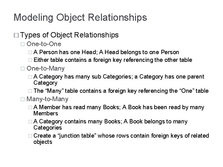 Modeling Object Relationships � Types � of Object Relationships One-to-One �A Person has one