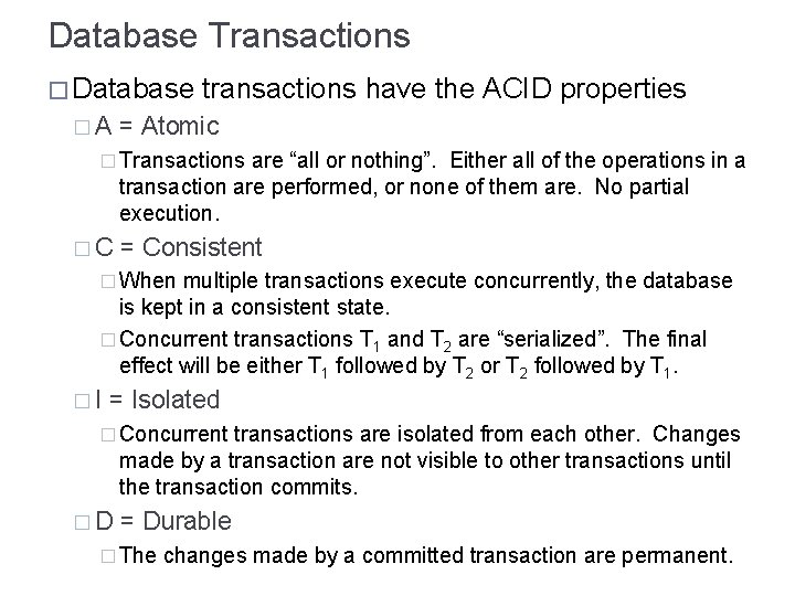 Database Transactions � Database �A transactions have the ACID properties = Atomic � Transactions