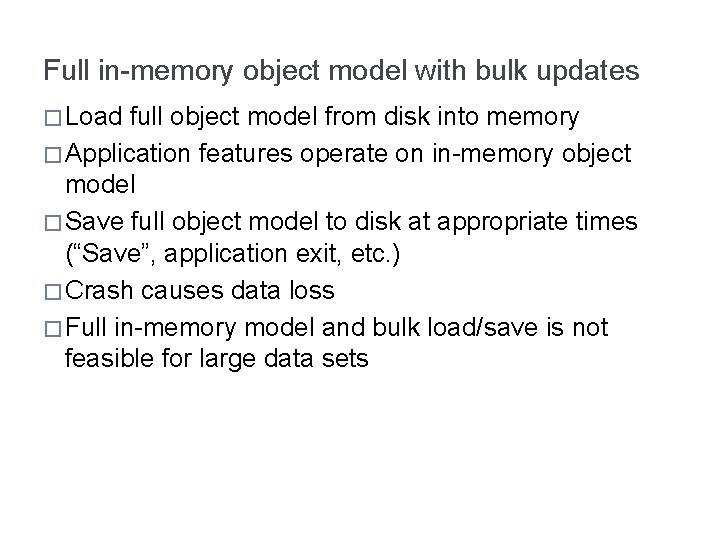 Full in-memory object model with bulk updates � Load full object model from disk