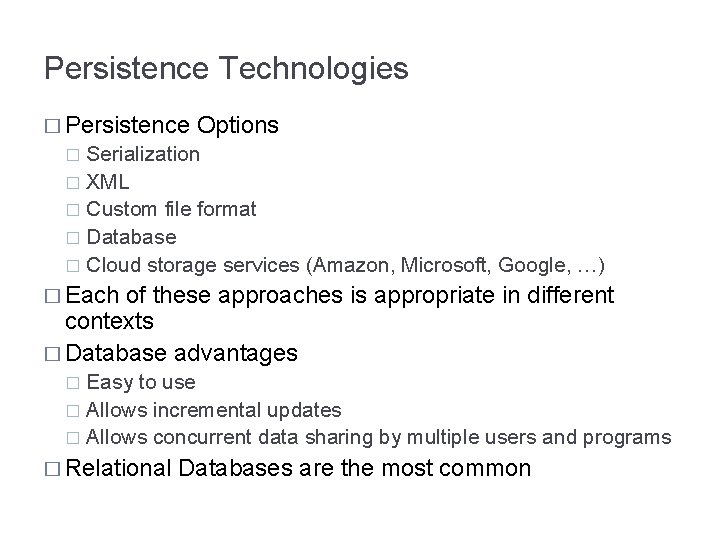 Persistence Technologies � Persistence Options Serialization � XML � Custom file format � Database