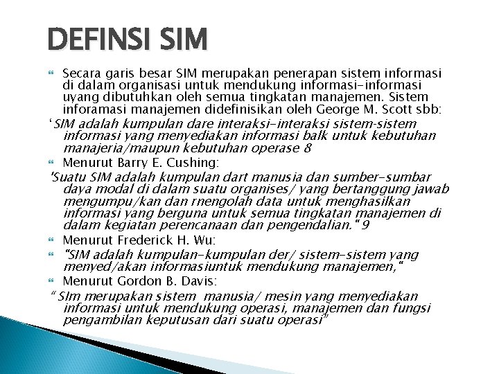 DEFINSI SIM Secara garis besar SIM merupakan penerapan sistem informasi di dalam organisasi untuk