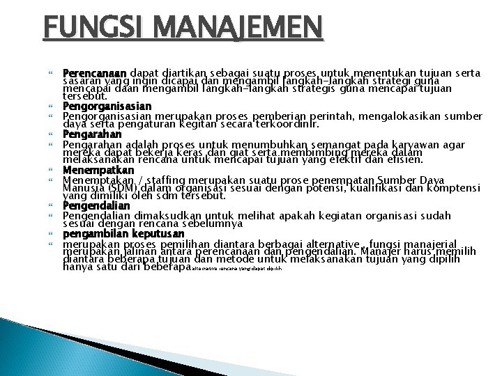 FUNGSI MANAJEMEN Perencanaan dapat diartikan sebagai suatu proses untuk menentukan tujuan serta sasaran yang