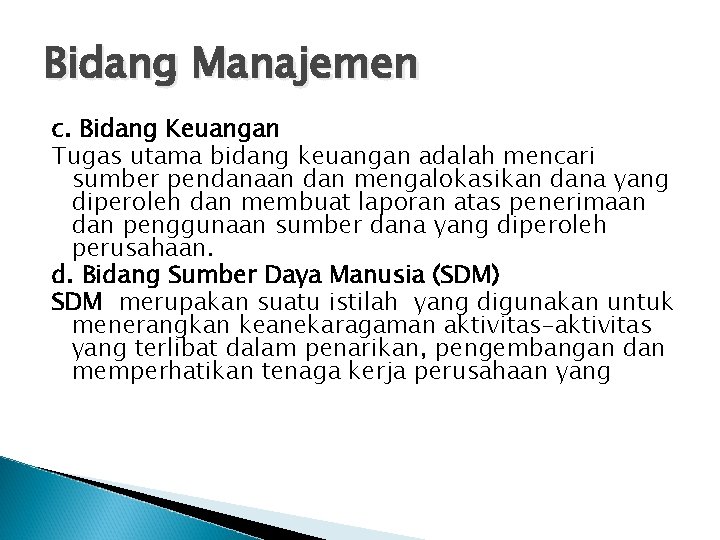 Bidang Manajemen c. Bidang Keuangan Tugas utama bidang keuangan adalah mencari sumber pendanaan dan