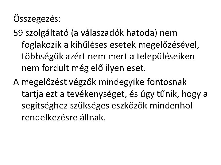 Összegezés: 59 szolgáltató (a válaszadók hatoda) nem foglakozik a kihűléses esetek megelőzésével, többségük azért