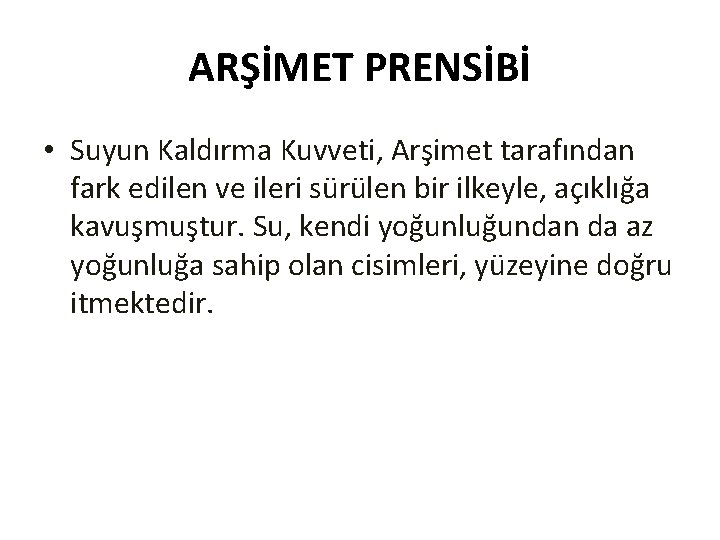 ARŞİMET PRENSİBİ • Suyun Kaldırma Kuvveti, Arşimet tarafından fark edilen ve ileri sürülen bir