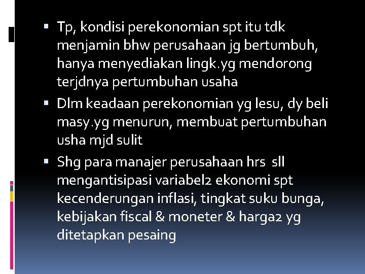  Tp, kondisi perekonomian spt itu tdk menjamin bhw perusahaan jg bertumbuh, hanya menyediakan