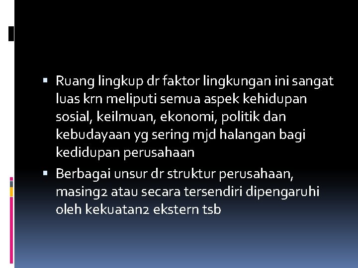  Ruang lingkup dr faktor lingkungan ini sangat luas krn meliputi semua aspek kehidupan