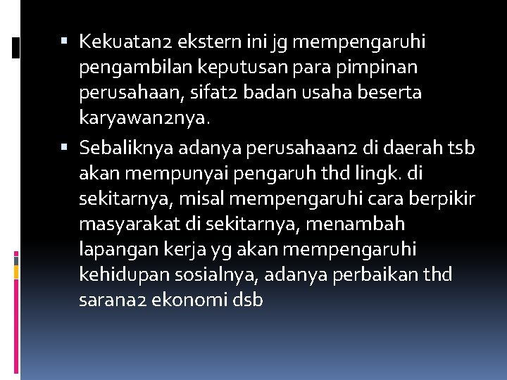  Kekuatan 2 ekstern ini jg mempengaruhi pengambilan keputusan para pimpinan perusahaan, sifat 2