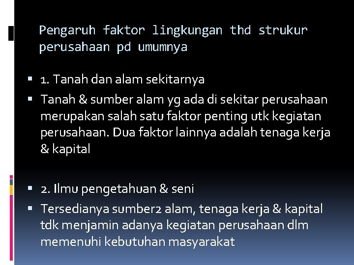 Pengaruh faktor lingkungan thd strukur perusahaan pd umumnya 1. Tanah dan alam sekitarnya Tanah