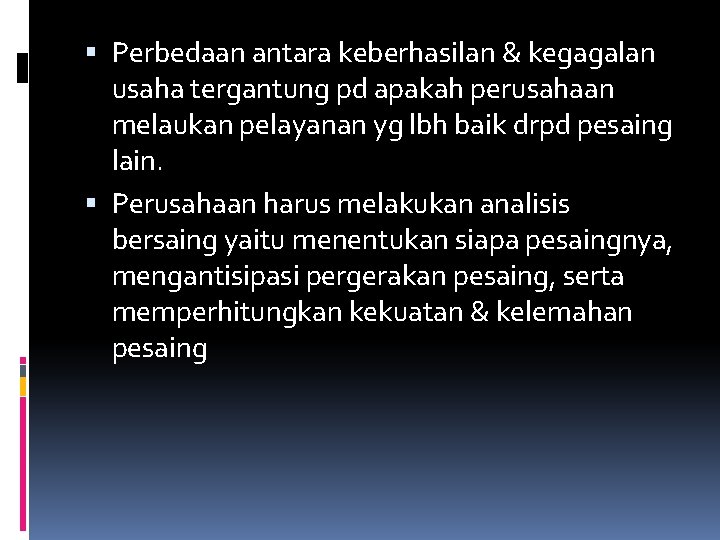  Perbedaan antara keberhasilan & kegagalan usaha tergantung pd apakah perusahaan melaukan pelayanan yg