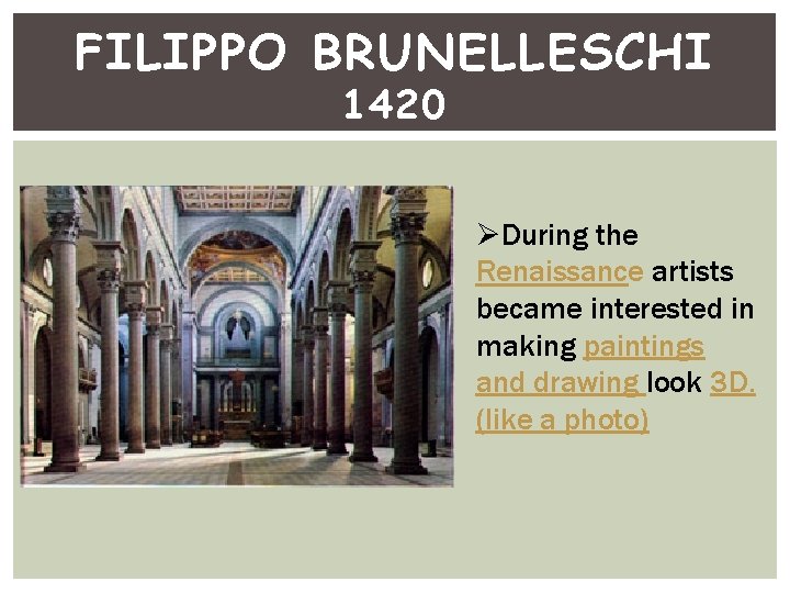 FILIPPO BRUNELLESCHI 1420 ØDuring the Renaissance artists became interested in making paintings and drawing FILIPPO BRUNELLESCHI 1420 ØDuring the Renaissance artists became interested in making paintings and drawing