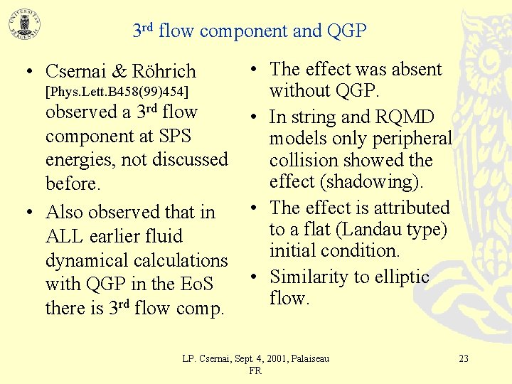 3 rd flow component and QGP • Csernai & Röhrich [Phys. Lett. B 458(99)454]