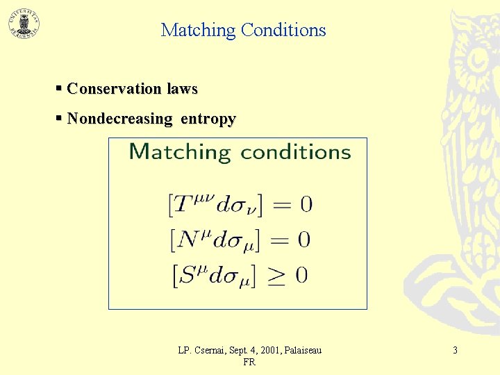 Matching Conditions § Conservation laws § Nondecreasing entropy LP. Csernai, Sept. 4, 2001, Palaiseau