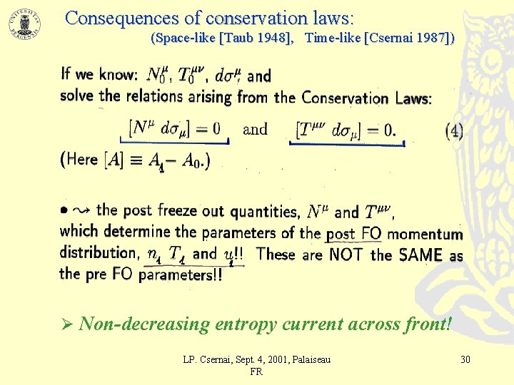Consequences of conservation laws: (Space-like [Taub 1948], Time-like [Csernai 1987]) Ø Non-decreasing entropy current