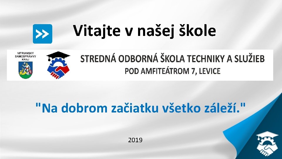 Vitajte v našej škole "Na dobrom začiatku všetko záleží. " 2019 
