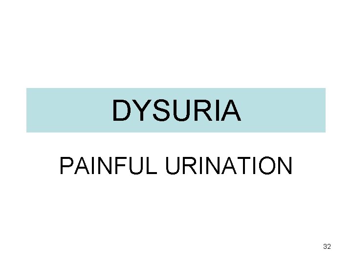 DYSURIA PAINFUL URINATION 32 