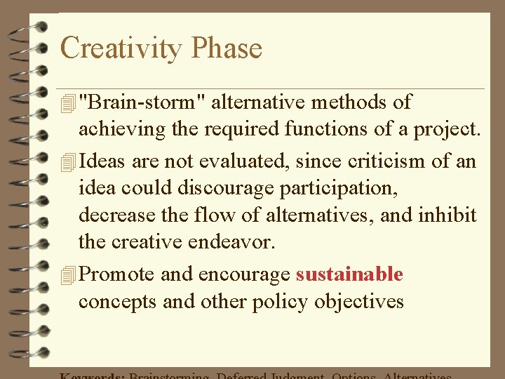 Creativity Phase 4 "Brain-storm" alternative methods of achieving the required functions of a project.