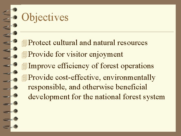 Objectives 4 Protect cultural and natural resources 4 Provide for visitor enjoyment 4 Improve
