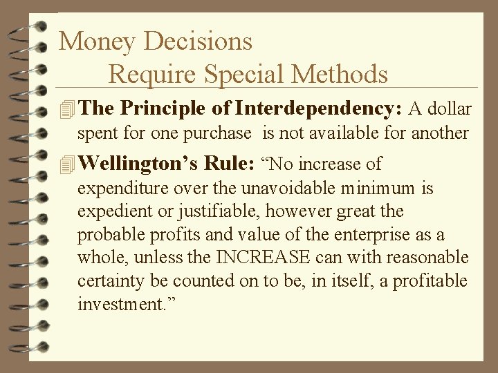 Money Decisions Require Special Methods 4 The Principle of Interdependency: A dollar spent for