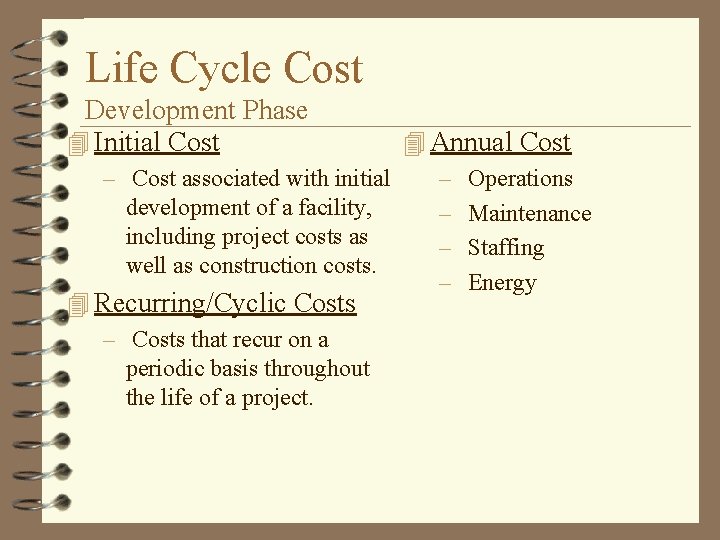 Life Cycle Cost Development Phase 4 Initial Cost 4 Annual Cost – Cost associated