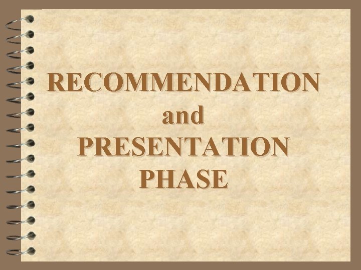 RECOMMENDATION and PRESENTATION PHASE 