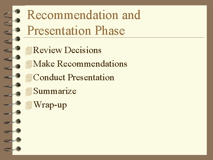 Recommendation and Presentation Phase 4 Review Decisions 4 Make Recommendations 4 Conduct Presentation 4