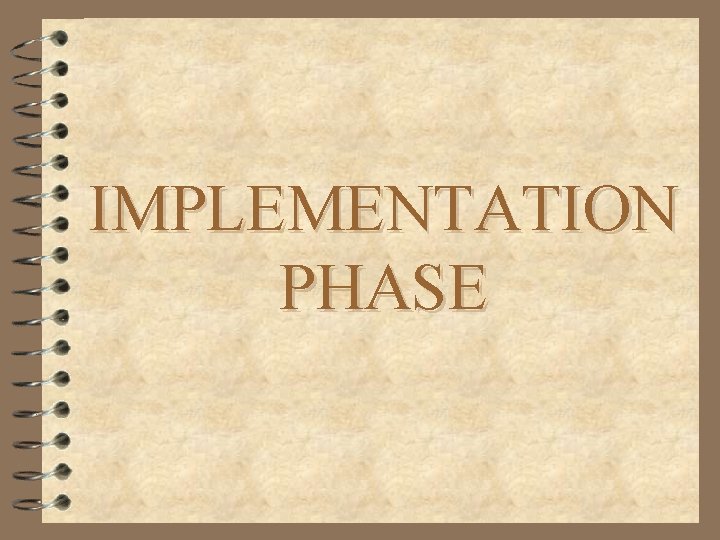 IMPLEMENTATION PHASE 