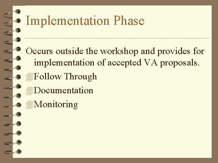 Implementation Phase Occurs outside the workshop and provides for implementation of accepted VA proposals.