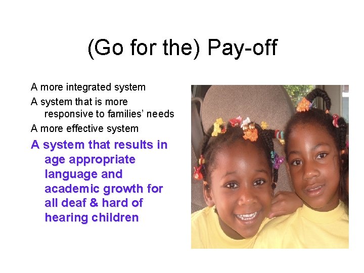 (Go for the) Pay-off A more integrated system A system that is more responsive