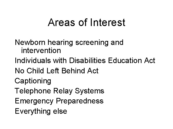 Areas of Interest Newborn hearing screening and intervention Individuals with Disabilities Education Act No