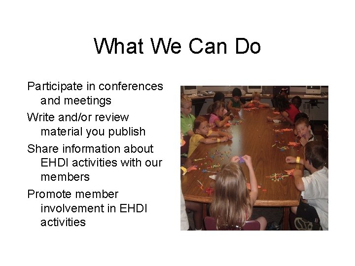 What We Can Do Participate in conferences and meetings Write and/or review material you