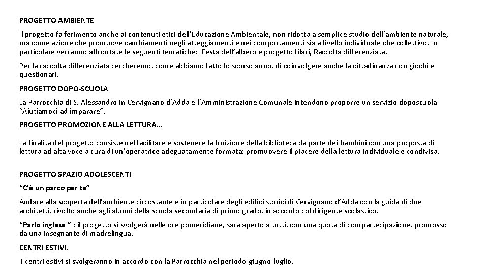 PROGETTO AMBIENTE Il progetto fa ferimento anche ai contenuti etici dell’Educazione Ambientale, non ridotta