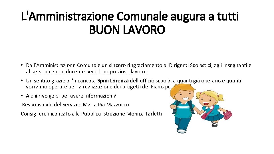 L'Amministrazione Comunale augura a tutti BUON LAVORO • Dall’Amministrazione Comunale un sincero ringraziamento ai