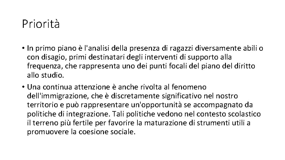 Priorità • In primo piano è l'analisi della presenza di ragazzi diversamente abili o