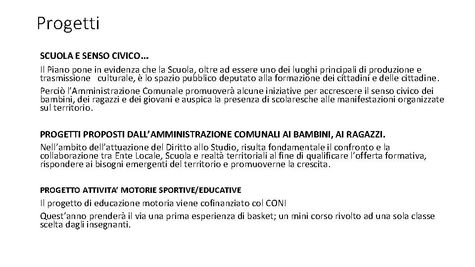 Progetti SCUOLA E SENSO CIVICO… Il Piano pone in evidenza che la Scuola, oltre