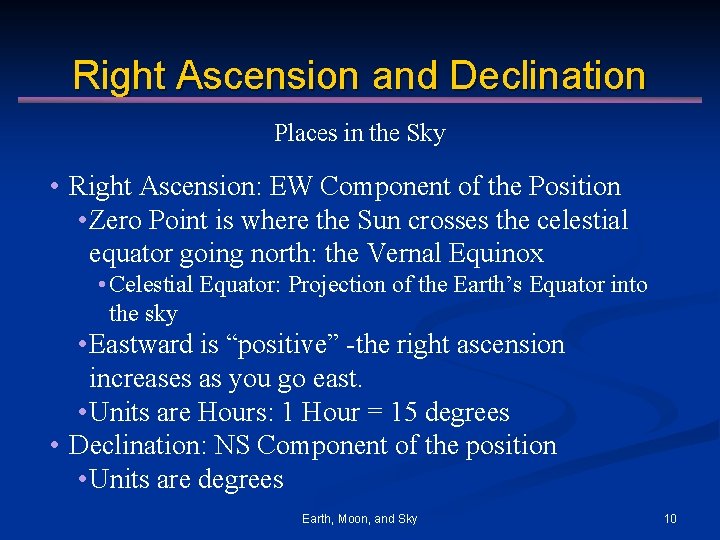 Right Ascension and Declination Places in the Sky • Right Ascension: EW Component of