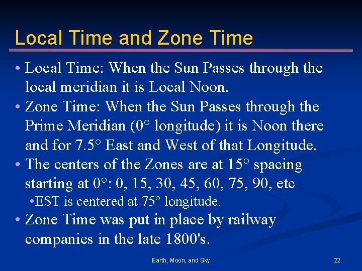 Local Time and Zone Time • Local Time: When the Sun Passes through the