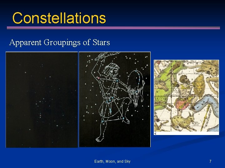 Constellations Apparent Groupings of Stars Earth, Moon, and Sky 7 