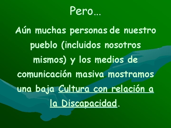 Pero… Aún muchas personas de nuestro pueblo (incluidos nosotros mismos) y los medios de