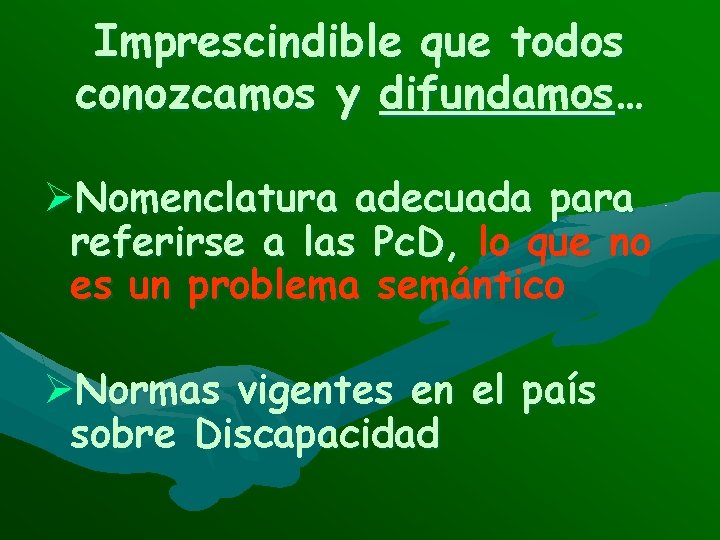 Imprescindible que todos conozcamos y difundamos… ØNomenclatura adecuada para referirse a las Pc. D,