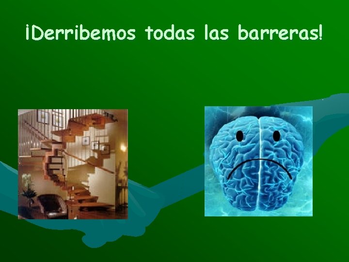 ¡Derribemos todas las barreras! 