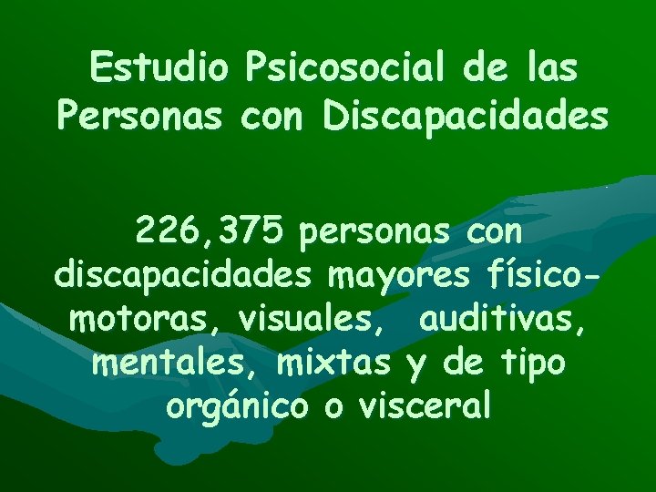 Estudio Psicosocial de las Personas con Discapacidades 226, 375 personas con discapacidades mayores físicomotoras,