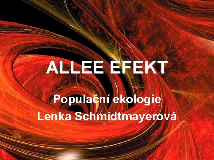 ALLEE EFEKT Populační ekologie Lenka Schmidtmayerová 