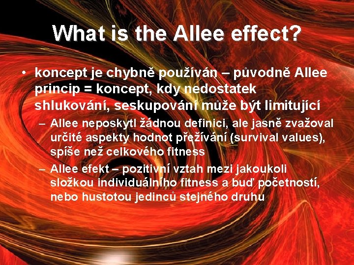 What is the Allee effect? • koncept je chybně používán – původně Allee princip