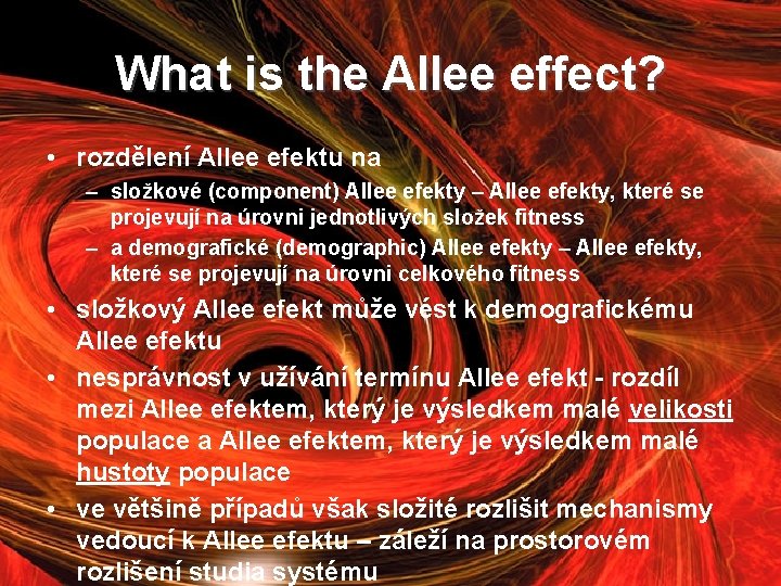 What is the Allee effect? • rozdělení Allee efektu na – složkové (component) Allee