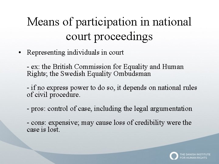 Means of participation in national court proceedings • Representing individuals in court - ex: