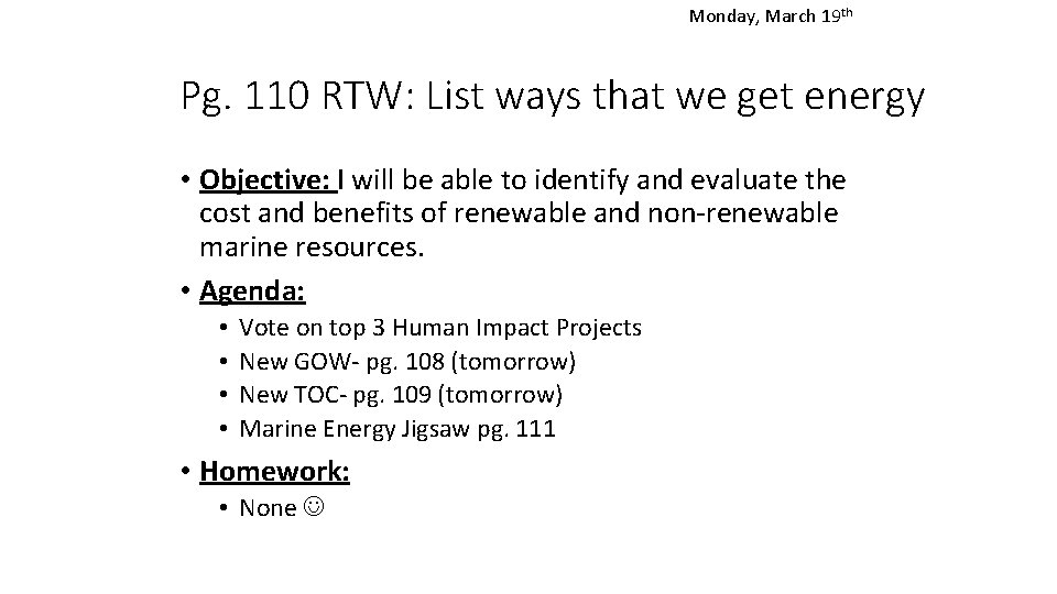 Monday, March 19 th Pg. 110 RTW: List ways that we get energy •