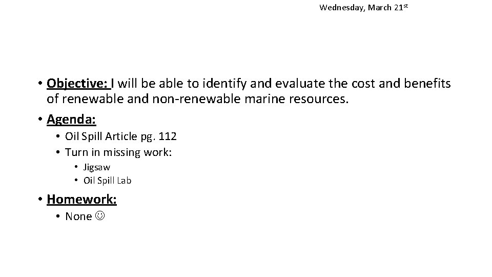 Wednesday, March 21 st • Objective: I will be able to identify and evaluate